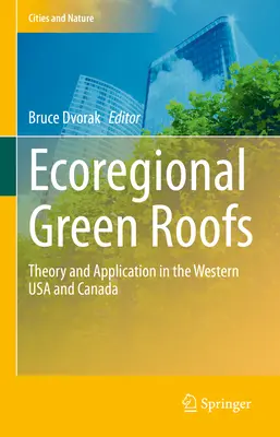 Techos verdes ecorregionales: Teoría y aplicación en el oeste de EE.UU. y Canadá - Ecoregional Green Roofs: Theory and Application in the Western USA and Canada