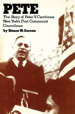 Pete: la historia de Peter V. Caccione El concejal comunista apto de Nueva York: la historia de Peter V. Caccione - Pete: the story of Peter V. Caccione New York's fit communist councilman: the story of Peter V. Caccione