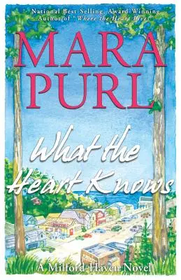 Lo que el corazón sabe: Una novela de Milford-Haven - What the Heart Knows: A Milford-Haven Novel