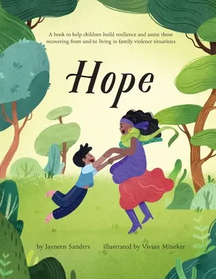 Esperanza: Un libro para ayudar a los niños a desarrollar su resiliencia y asistir a quienes se recuperan de situaciones de violencia familiar o viven en ellas - Hope: A book to help children build resilience and assist those recovering from and/or living in family violence situations