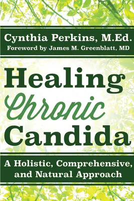 Curación de la Cándida Crónica: Un enfoque holístico, integral y natural - Healing Chronic Candida: A Holistic, Comprehensive, and Natural Approach
