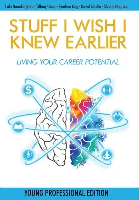 Cosas que desearía haber sabido antes: Cómo desarrollar su potencial profesional - Stuff I Wish I Knew Earlier: Living Your Career Potential