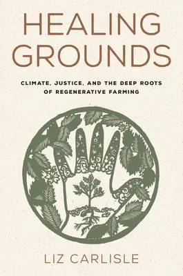 Suelos curativos: Clima, justicia y las raíces profundas de la agricultura regenerativa - Healing Grounds: Climate, Justice, and the Deep Roots of Regenerative Farming