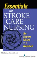 Lo esencial para la enfermería en el cuidado del ictus - Una guía de expertos en pocas palabras - Essentials for Stroke Care Nursing - An Expert Guide in a Nutshell