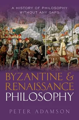 Filosofía bizantina y renacentista: Historia de la filosofía sin fisuras, volumen 6 - Byzantine and Renaissance Philosophy: A History of Philosophy Without Any Gaps, Volume 6