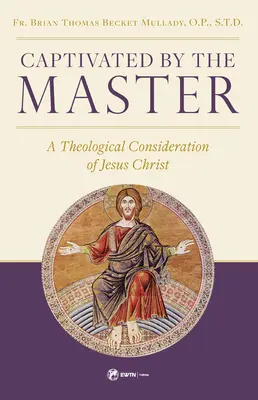 Cautivados por el Maestro: Una consideración teológica de Jesucristo - Captivated by the Master: A Theological Consideration of Jesus Christ