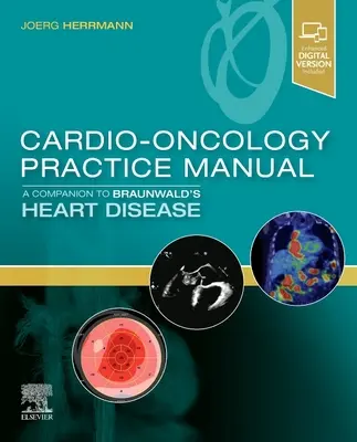 Manual de práctica cardiooncológica: Un compañero para la enfermedad cardiaca de Braunwald - Cardio-Oncology Practice Manual: A Companion to Braunwald's Heart Disease