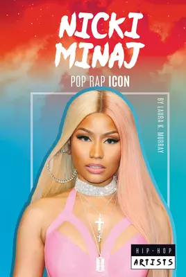 Nicki Minaj: Icono del Pop Rap: Icono del Pop Rap - Nicki Minaj: Pop Rap Icon: Pop Rap Icon