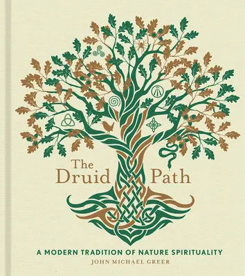 La senda druida: Una Tradición Moderna de Espiritualidad de la Naturalezavolumen 11 - The Druid Path: A Modern Tradition of Nature Spiritualityvolume 11