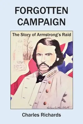 Campaña olvidada: La historia de la incursión de Armstrong - Forgotten Campaign: The Story of Armstrong's Raid