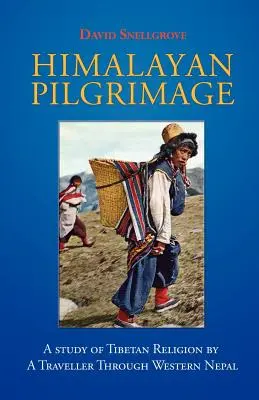 Peregrinación al Himalaya: Estudio de la religión tibetana por un viajero a través del Nepal occidental - Himalayan Pilgrimage: A Study of Tibetan Religion by a Traveller Through Western Nepal