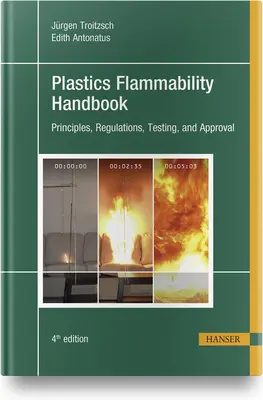 Manual de inflamabilidad de los plásticos 4e: Principios, normas, ensayos y homologación - Plastics Flammability Handbook 4e: Principles, Regulations, Testing, and Approval