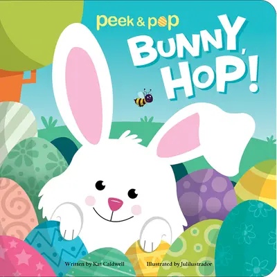 ¡Bunny, Hop! Peek & Pop - Bunny, Hop!: Peek & Pop