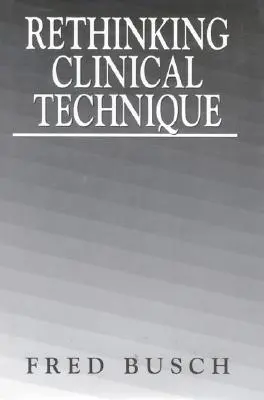 Repensar la técnica clínica - Rethinking Clinical Technique