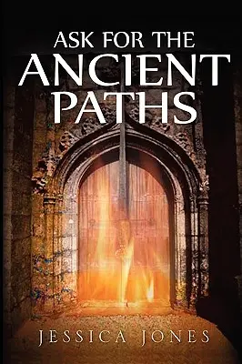 Pregunta por los antiguos caminos - Ask for the Ancient Paths