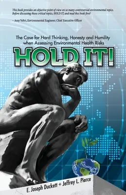 Un momento Pensar con rigor, honestidad y humildad al evaluar los riesgos para la salud ambiental - Hold It! The Case for Hard Thinking, Honesty and Humility when Assessing Environmental Health Risks