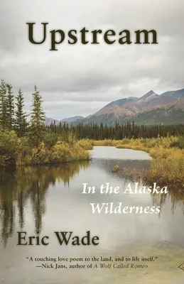 Río arriba: En los páramos de Alaska - Upstream: In the Alaska Wilderness