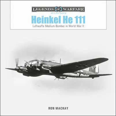 Heinkel He 111: El bombardero medio de la Luftwaffe en la Segunda Guerra Mundial - Heinkel He 111: Luftwaffe Medium Bomber in World War II