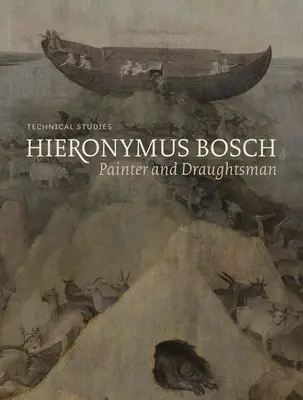 El Bosco, pintor y dibujante - Estudios técnicos - Hieronymus Bosch, Painter and Draughtsman - Technical Studies