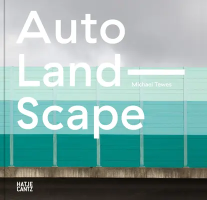 Michael Tewes Auto Land Scape - Michael Tewes: Auto Land Scape