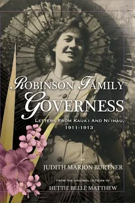 La institutriz de la familia Robinson: Cartas desde Kaua'i y Ni'ihau, 1911-1913 - Robinson Family Governess: Letters from Kaua'i and Ni'ihau, 1911-1913