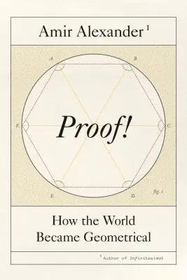 Pruebas: cómo el mundo se hizo geométrico - Proof!: How the World Became Geometrical