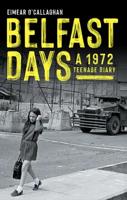 Días de Belfast: A 1972 Teenage Diary - Belfast Days: A 1972 Teenage Diary