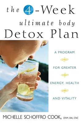 El Plan definitivo de desintoxicación corporal de 4 semanas: Un programa para tener más energía, salud y vitalidad - The 4-Week Ultimate Body Detox Plan: A Program for Greater Energy, Health, and Vitality