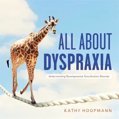 Todo sobre la Dispraxia: Comprender el trastorno del desarrollo de la coordinación - All about Dyspraxia: Understanding Developmental Coordination Disorder