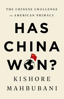 ¿Ha ganado China? El desafío chino a la primacía estadounidense - Has China Won?: The Chinese Challenge to American Primacy