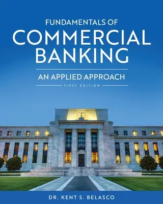 Fundamentos de la banca comercial: Un enfoque aplicado - Fundamentals of Commercial Banking: An Applied Approach