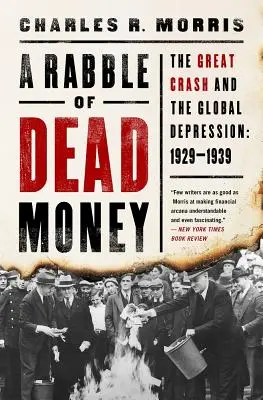 Una pandilla de dinero muerto: El Gran Crac y la Depresión Global: 1929-1939 - A Rabble of Dead Money: The Great Crash and the Global Depression: 1929-1939