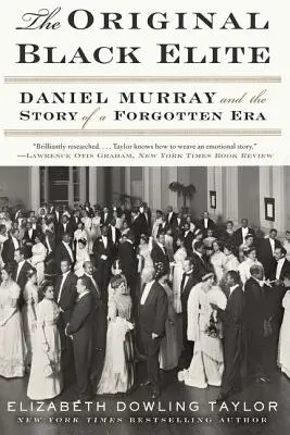 La élite negra original: Daniel Murray y la historia de una era olvidada - The Original Black Elite: Daniel Murray and the Story of a Forgotten Era