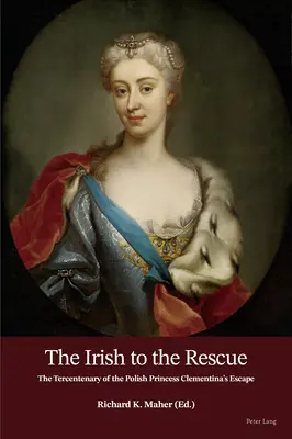 Los irlandeses al rescate: tricentenario de la fuga de la princesa polaca Clementina - The Irish to the Rescue; The Tercentenary of the Polish Princess Clementina's Escape