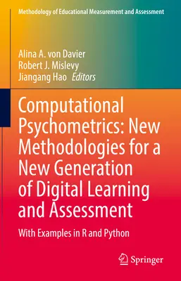 Psicometría computacional: Nuevas Metodologías para una Nueva Generación de Aprendizaje y Evaluación Digital: Con Ejemplos en R y Python - Computational Psychometrics: New Methodologies for a New Generation of Digital Learning and Assessment: With Examples in R and Python