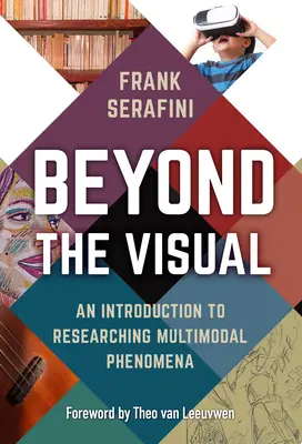 Más allá de lo visual: Introducción a la investigación de fenómenos multimodales - Beyond the Visual: An Introduction to Researching Multimodal Phenomena