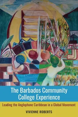 La experiencia del Community College de Barbados: Liderando el Caribe anglófono en un movimiento global - The Barbados Community College Experience: Leading the Anglophone Caribbean in a Global Movement