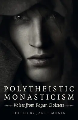 Monasticismo politeísta: Voces de los claustros paganos - Polytheistic Monasticism: Voices from Pagan Cloisters