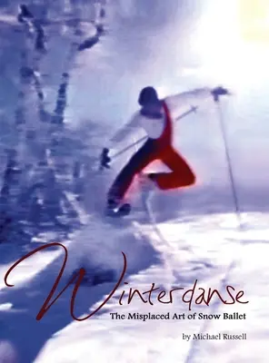 Winterdanse: El arte extraviado del ballet sobre nieve - Winterdanse: The Misplaced Art of Snow Ballet