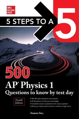 5 Steps to a 5: 500 AP Physics 1 Questions to Know by Test Day, Fourth Edition (en inglés) - 5 Steps to a 5: 500 AP Physics 1 Questions to Know by Test Day, Fourth Edition