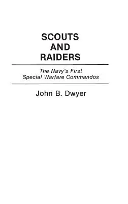 Exploradores e incursores: Los primeros comandos de guerra especial de la Marina - Scouts and Raiders: The Navy's First Special Warfare Commandos