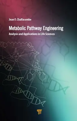 Ingeniería de rutas metabólicas: Análisis y aplicaciones en las ciencias de la vida - Metabolic Pathway Engineering: Analysis and Applications in the Life Sciences