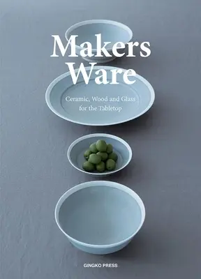 Makers Ware: cerámica, madera y vidrio para la mesa - Makers Ware: Ceramic, Wood and Glass for the Tabletop