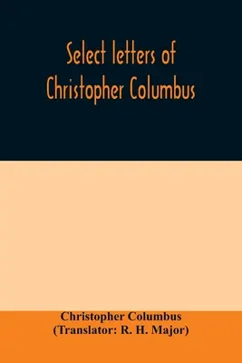 Cartas selectas de Cristóbal Colón: con otros documentos originales, relativos a sus cuatro viajes al Nuevo Mundo - Select letters of Christopher Columbus: with other original documents, relating to his four voyages to the New World