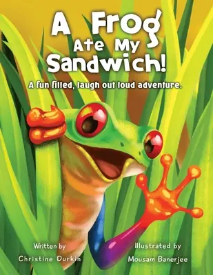 Una Rana Se Comió Mi Bocadillo!: Una aventura llena de diversión y risas a carcajadas - A Frog Ate My Sandwich!: A fun filled, laugh out loud adventure
