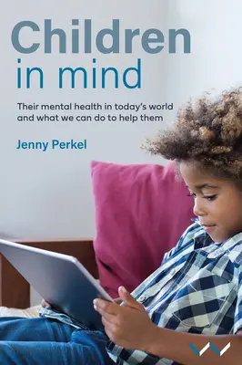 Los niños en mente: Su salud mental en el mundo actual y lo que podemos hacer para ayudarles - Children in Mind: Their Mental Health in Today's World and What We Can Do to Help Them