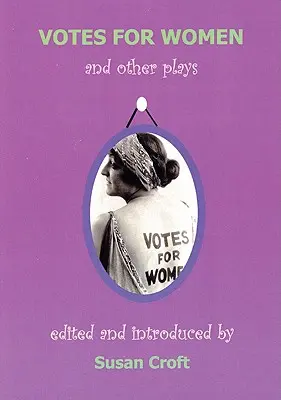 El voto femenino y otras obras - Votes for Women and Other Plays