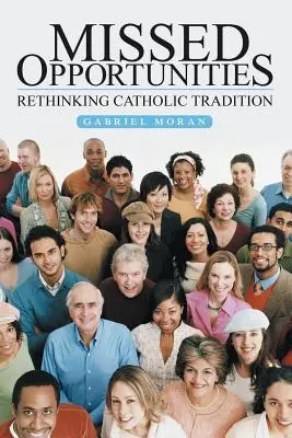 Oportunidades perdidas: Repensar la tradición católica - Missed Opportunities: Rethinking Catholic Tradition