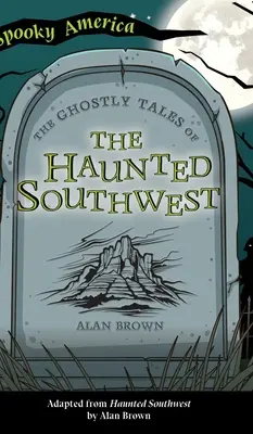 Relatos fantasmales del suroeste embrujado - Ghostly Tales of the Haunted Southwest