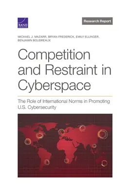 Competencia y restricción en el ciberespacio: El papel de las normas internacionales en la promoción de la ciberseguridad de Estados Unidos - Competition and Restraint in Cyberspace: The Role of International Norms in Promoting U.S. Cybersecurity